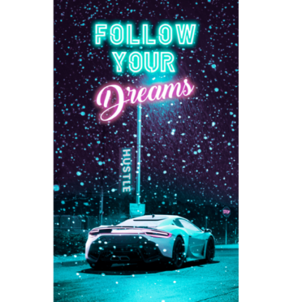 follow your dreams